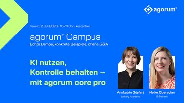 agorum® Campus Session 2 – KI nutzen, Kontrolle behalten – mit agorum core pro – Webinar am 2. Juli 2026 mit Annkatrin Göpfert und Heike Oberacker