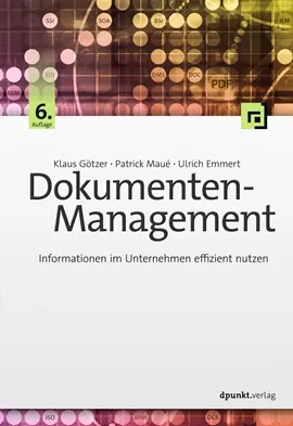 Cover des Fachbuchs Dokumentenmanagement (6. Auflage) vom dpunkt.verlag. Informationen zur Digitalisierung von Geschäftsprozessen mit DMS.
