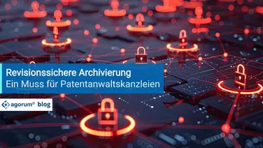 Blogbeitrag für Patentanwaltskanzleien - revisionssichere Archivierung für Schutzrechte - PatOrg und agorum core