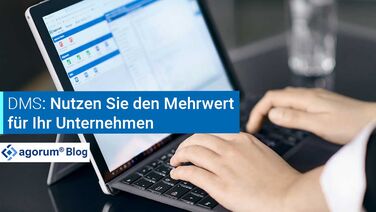 Ein DMS kann weit mehr als nur Dokumente archivieren
