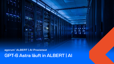 GPT-6 Astra läuft in ALBERT | AI – agorum Praxistest
